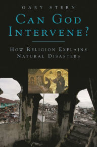 Title: Can God Intervene?: How Religion Explains Natural Disasters, Author: Gary Stern