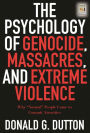 The Psychology of Genocide, Massacres, and Extreme Violence: Why Normal People Come to Commit Atrocities