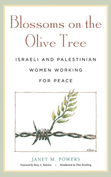 Blossoms on the Olive Tree: Israeli and Palestinian Women Working for Peace