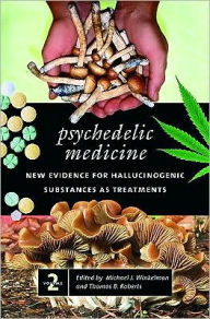 Psychedelic Medicine: New Evidence for Hallucinogenic Substances As Treatments