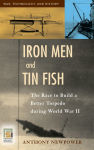 Alternative view 1 of Iron Men and Tin Fish: The Race to Build a Better Torpedo during World War II