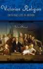 Victorian Religion: Faith and Life in Britain