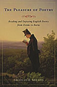 Title: The Pleasure of Poetry: Reading and Enjoying British Poetry from Donne to Burns, Author: Nicolas H. Nelson