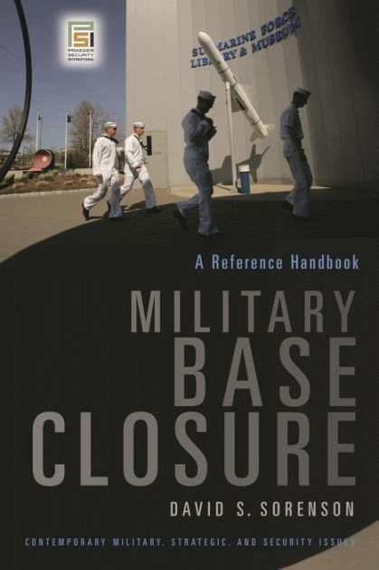 Military Base Closure: A Reference Handbook By David S. Sorenson 