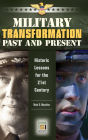 Military Transformation Past and Present: Historic Lessons for the 21st Century