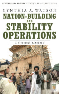 Title: Nation-Building and Stability Operations: A Reference Handbook, Author: Cynthia A. Watson