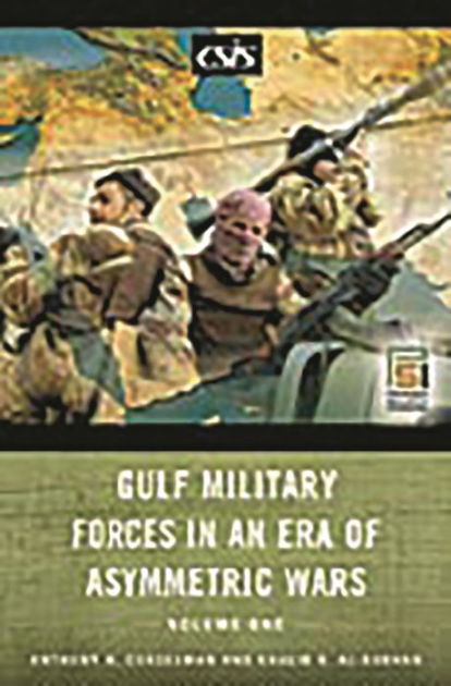 Gulf Military Forces In An Era Of Asymmetric Wars [2 Volumes] By Khalid 