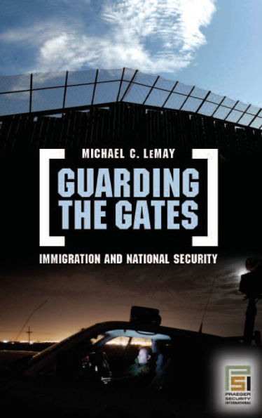 Guarding the Gates: Immigration and National Security