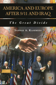 Title: America and Europe after 9/11 and Iraq: The Great Divide, Author: Sarwar A. Kashmeri