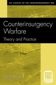 Title: Counterinsurgency Warfare: Theory and Practice / Edition 1, Author: David Galula