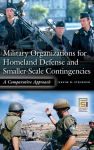 Alternative view 1 of Military Organizations for Homeland Defense and Smaller-Scale Contingencies: A Comparative Approach
