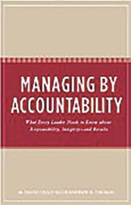 Title: Managing by Accountability: What Every Leader Needs to Know about Responsibility, Integrity--and Results, Author: Milton D. Dealy