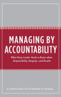 Managing by Accountability: What Every Leader Needs to Know about Responsibility, Integrity--and Results