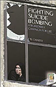 Title: Fighting Suicide Bombing: A Worldwide Campaign for Life, Author: Israel W. Charny