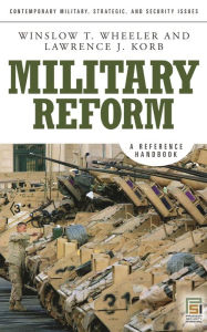 Title: Military Reform: A Reference Handbook, Author: Winslow T. Wheeler