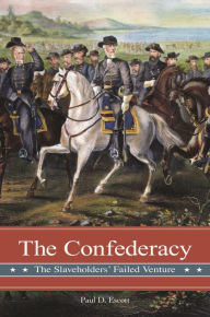 Title: The Confederacy: The Slaveholders' Failed Venture, Author: Paul D. Escott