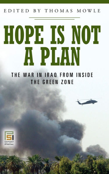 Hope Is Not a Plan: The War in Iraq from Inside the Green Zone