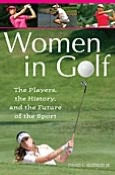Title: Women in Golf: The Players, the History, and the Future of the Sport, Author: David L. Hudson