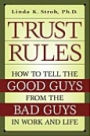 Trust Rules: How to Tell the Good Guys from the Bad Guys in Work and Life