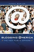 Title: Blogging America: The New Public Sphere, Author: Aaron Barlow