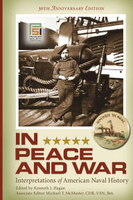 In Peace and War: Interpretations of American Naval History, 30th Anniversary Edition / Edition 1