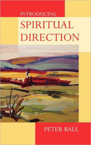 Title: Introducing Spiritual Direction, Author: Peter Ball