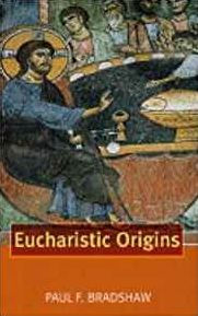 Title: Eucharistic Origins, Author: Paul F. Bradshaw