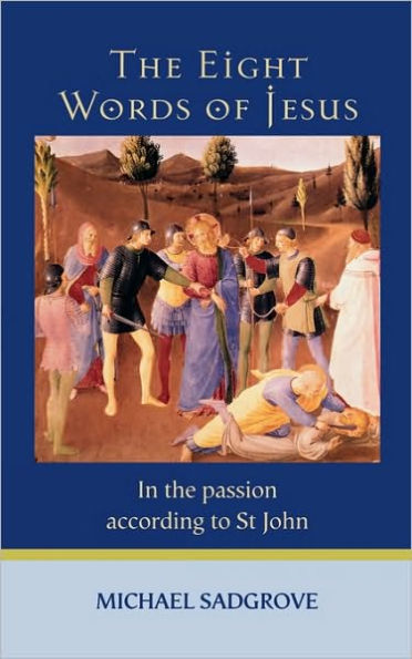 The Eight Words Of Jesus In The Passion According To St John By the-eight-words-of-jesus-in-the-passion-according-to-st-john-by