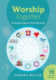 Title: Worship Together: Creating All-Age Services That Work, Author: Sandra Millar