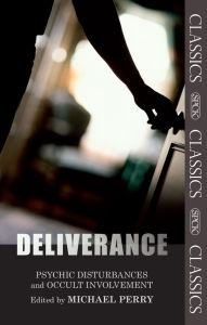 Deliverance: Psychic Disturbances and Occult Involvement