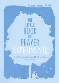 Title: The Little Book of Prayer Experiments, Author: Miranda Threlfall-Holmes