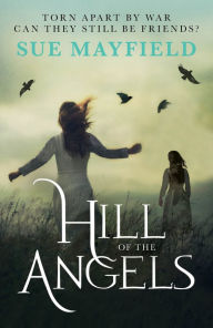 Title: Hill of the Angels, Author: Sue Mayfield