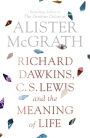 Richard Dawkins, C.S. Lewis and the Meaning of Life