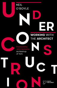 Title: Under Construction: Working with the Architect, Author: Neil O'Boyle