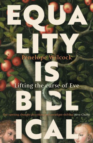 Title: Equality is Biblical: Lifting the Curse of Eve, Author: Penelope Wilcock Collins