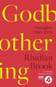 Title: Godbothering: Thoughts, 2000-2020 - As heard on 'Thought for the Day' on BBC Radio 4, Author: RHIDIAN BROOK