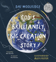 Title: God's Brilliantly Big Creation Story, Author: Dai Woolridge