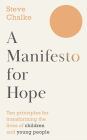 A Manifesto For Hope: Ten Principles for Transforming the Lives of Children, Young People and their Families