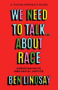 Title: We Need to Talk... About Race: Christian Faith and Racial Justice - a young person's guide, Author: Ben Lindsay