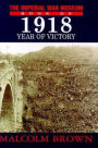 The Imperial War Museum Book of 1918: Year of Victory