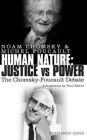 Human Nature: Justice Versus Power: The Chomsky-Foucault Debate