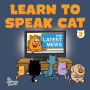The Latest Mews: Learn to Speak Cat 2
