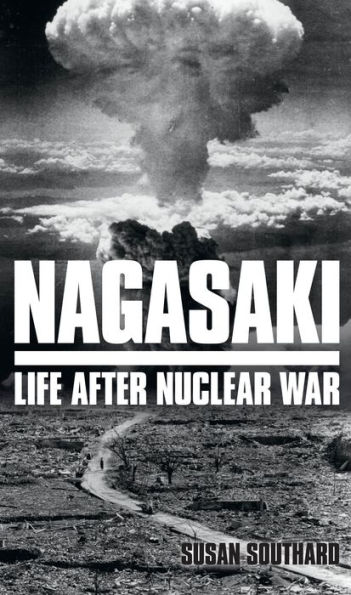 Nagasaki: Life After Nuclear War