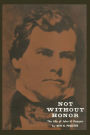 Not without Honor: The Life of John H. Reagan