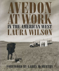 Title: Avedon at Work: In the American West, Author: Laura Wilson