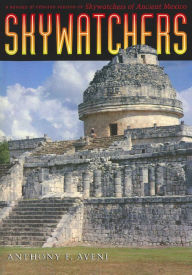 Title: Skywatchers: A Revised and Updated Version of Skywatchers of Ancient Mexico / Edition 1, Author: Anthony F. Aveni