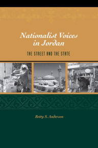 Title: Nationalist Voices in Jordan: The Street and the State, Author: Betty S. Anderson