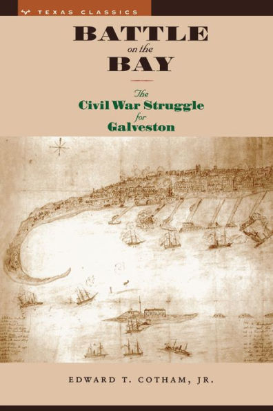 Battle on the Bay: The Civil War Struggle for Galveston / Edition 1