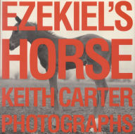 Title: Ezekiel's Horse, Author: Keith Carter