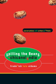 Title: Spilling the Beans in Chicanolandia: Conversations with Writers and Artists, Author: Frederick Luis Aldama